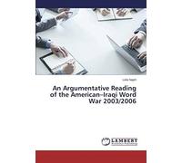 An Argumentative Reading Of The American-Iraqi Word War 2003/2006