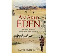 An Arid Eden: A Personal Account of Conservation in the Kaokoveld