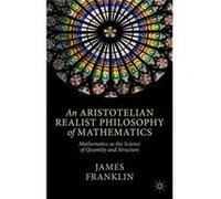 An Aristotelian Realist Philosophy Of Mathematics