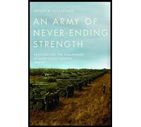 An Army of Never-ending Strength: Reinforcing the Canadians in Northwest Europe, 1944-45