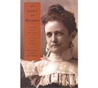 An Army of Women, Reconfiguring American Political History Michael Lewis Goldberg (Auteur)