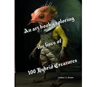 An Art Book Exploring The Lives Of 100 Hybrid Creatures