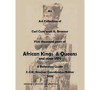 An Art Collection Of Five Thousand Years Of African Kings & Queens And Other Vips: A Reference Guide