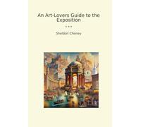 An Art-Lovers Guide to the Exposition (Classic Books)