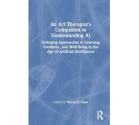 An Art Therapist's Companion to Understanding AI: Emerging Approaches to Learning, Creativity, and Well-Being in the Age of Artificial Intelligence