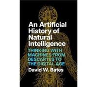 An Artificial History of Natural Intelligence - David W. Bates - The University of Chicago Press - Livre en Anglais - Hardback David W. BatesDavid W. Bates (Auteur)