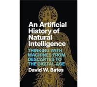 An Artificial History of Natural Intelligence - David W. Bates - The University of Chicago Press - Livre en Anglais - Paperback David W. BatesDavid W. Bates (Auteur)