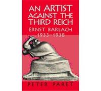 An Artist Against the Third Reich Peter Paret (Auteur)