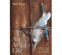 An Artist's Life Unlocking Creative Expression - Mary Whyte - University of South Carolina Press - ebook (ePub) - Livre