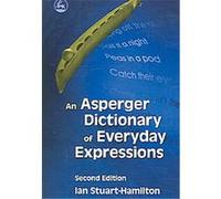 An Asperger Dictionary of Everyday Expressions Ian Stuart-Hamilton (Auteur)