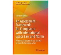 An Assessment Framework For Compliance With International Space Law And Norms