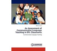 An Assessment Of Communicative Language Teaching In Efl Classrooms