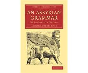 An Assyrian Grammar - Archibald Henry Sayce - Cambridge University Press - Livre en Anglais - Paperback Archibald Henry SayceArchibald Henry Sayce (Auteur)