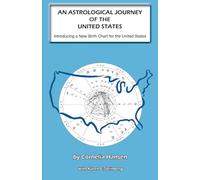 AN ASTROLOGICAL JOURNEY OF THE UNITED STATES - Introducing a New Birth Chart for the United States