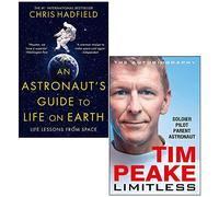 An Astronaut's Guide to Life on Earth By Chris Hadfield & Limitless The Autobiography By Tim Peake 2 Books Collection Set