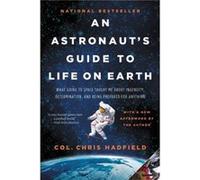 An Astronauts Guide to Life on Earth - Chris Hadfield - Little Brown and Company - Livre en Anglais - Paperback Chris HadfieldChris Hadfield (Auteur)