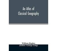 An Atlas Of Classical Geography