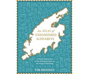 An Atlas of Endangered Alphabets: Writing Systems on the Verge of Vanishing