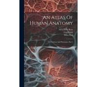 An Atlas Of Human Anatomy: For Students And Physicians, Part 1