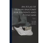 An Atlas Of Human Anatomy For Students And Physicians; Volume 1