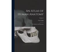 An Atlas Of Human Anatomy: For Students And Physicians; Volume 5