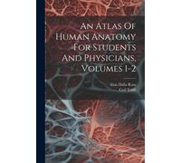 An Atlas Of Human Anatomy For Students And Physicians, Volumes 1-2