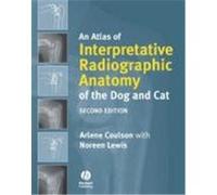 An Atlas of Interpretative Radiographic Anatomy of the Dog Aan Atlas of Interpretative Radiographic Anatomy of the Dog and Cat ND Cat Coulson, Arlene, Lewis, Noreen (Auteur)