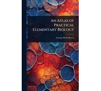 An Atlas Of Practical Elementary Biology