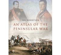An Atlas of the Peninsular War: 1808-1814