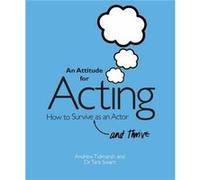 An Attitude for Acting by Tara Swart Andrew Tidmarsh, Tara Swart (Auteur)