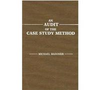 An Audit of the Case Study Method Michael Masoner (Auteur)