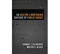 An Austro-Libertarian Critique of Public Choice
