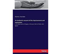 An Authentic Account Of The Imprisonment And Martyrdom
