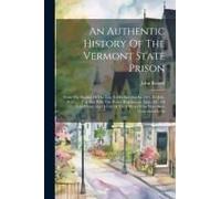 An Authentic History Of The Vermont State Prison