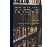 An Authentic Narrative Of Some Remarkable And Interesting Particulars In The Life Of ********
