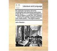 An Authentic Narrative of Some Remarkable and Interesting Particulars in the Life of ********* Communicated in a Series of Letters, to the REV. Mr. H Newton, John (Auteur)