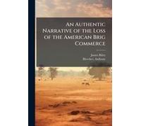 An Authentic Narrative Of The Loss Of The American Brig Commerce