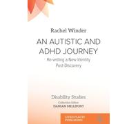 An Autistic and ADHD Journey: Re-writing a New Identity Post-Discovery