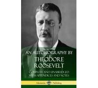 An Autobiography By Theodore Roosevelt