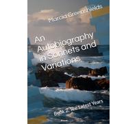An Autobiography in Sonnets and Variations: Book 2, The Latest Years