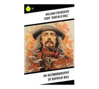 An Autobiography of Buffalo Bill
