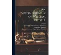 An Autobiography Of William Russell [Electronic Resource]