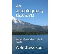 An autobiography that isn’t!: Not my life story, but stories in my life