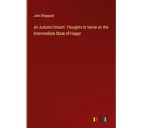 An Autumn Dream: Thoughts in Verse on the Intermediate State of Happy