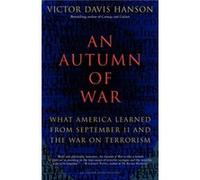An Autumn of War What America Learned from September 11 and the War on Terrorism by Victor Davis Hanson Victor Davis Hanson (Auteur)