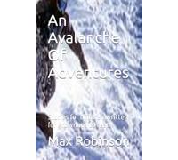 An Avalanche Of Adventures: Stories for children written for grownups to read