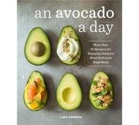 An Avocado a Day by Lara Ferroni Lara Ferroni, (Auteur)