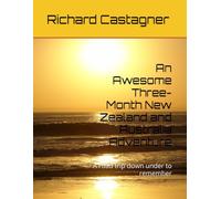 An Awesome Three-Month New Zealand and Australia Adventure: A road trip down under to remember