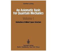 An Axiomatic Basis For Quantum Mechanics