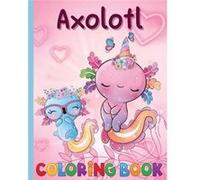 An Axolotl Coloring Book for Kids Explore Underwater Adventures with Axolotl - Primavera Beka - Amazon Digital Services LLC KDP - Livre en Anglais Primavera BekaPrimavera Beka (Auteur)